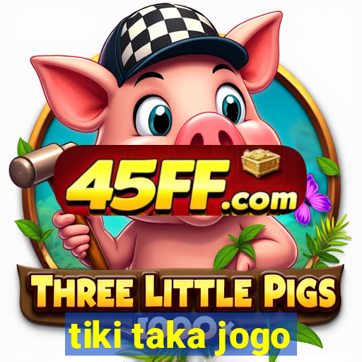 tiki taka jogo
